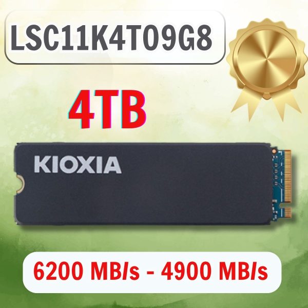 SSD NVMe 4TB KIOXIA with Heatsink LSC11K4T09G8 Gen4x4 R6200 W4800. BH 60T